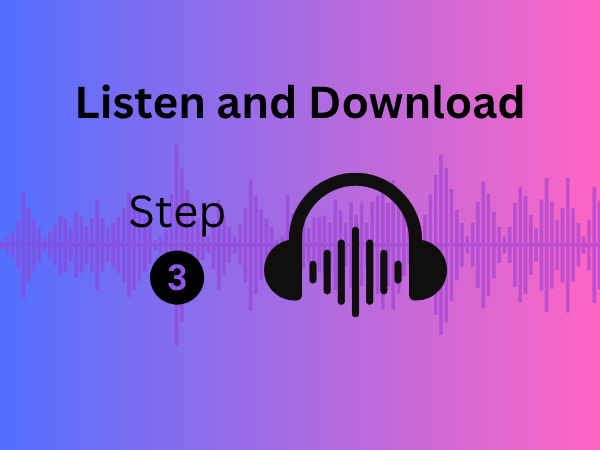 Step 3: Listen and Download